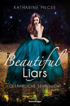 Buchcover Beautiful Liars, Band 2: Gefährliche Sehnsucht | Katharine McGee | EAN 9783473478620 | ISBN 3-473-47862-8 | ISBN 978-3-473-47862-0