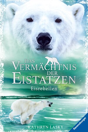 Buchcover Das Vermächtnis der Eistatzen, Band 3: Eisrebellen | Kathryn Lasky | EAN 9783473479894 | ISBN 3-473-47989-6 | ISBN 978-3-473-47989-4