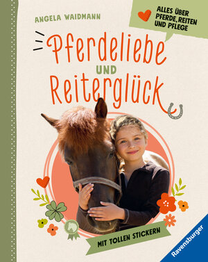 Buchcover Pferdeliebe und Reiterglück - Alles, was du über Pferde und Ponys wissen musst | Angela Waidmann | EAN 9783473480579 | ISBN 3-473-48057-6 | ISBN 978-3-473-48057-9