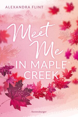 Buchcover Maple-Creek-Reihe, Band 1: Meet Me in Maple Creek (der SPIEGEL-Bestseller-Erfolg von Alexandra Flint) | Alexandra Flint | EAN 9783473511419 | ISBN 3-473-51141-2 | ISBN 978-3-473-51141-9