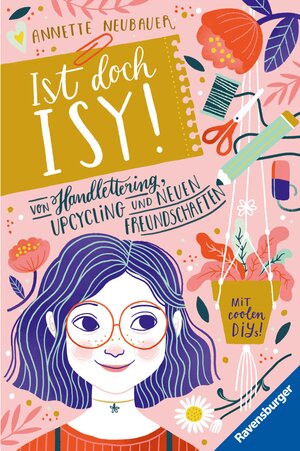 Buchcover Ist doch Isy!, Band 1: Von Handlettering, Upcycling und neuen Freundschaften | Annette Neubauer | EAN 9783473511815 | ISBN 3-473-51181-1 | ISBN 978-3-473-51181-5