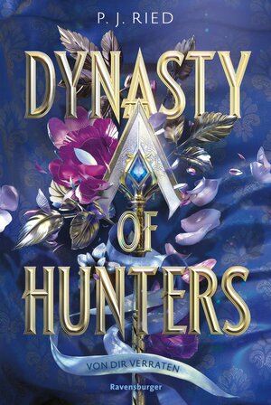 Buchcover Dynasty of Hunters, Band 1: Von dir verraten (Atemberaubende, actionreiche New-Adult-Romantasy) | P. J. Ried | EAN 9783473512560 | ISBN 3-473-51256-7 | ISBN 978-3-473-51256-0