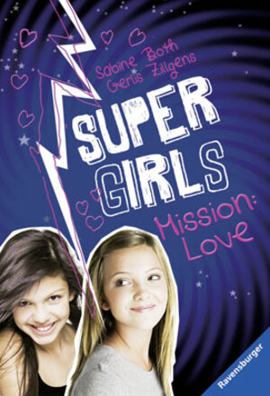 Buchcover Super Girls, Mission: Love | Sabine Both | EAN 9783473584444 | ISBN 3-473-58444-4 | ISBN 978-3-473-58444-4