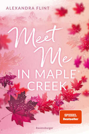 Buchcover Maple-Creek-Reihe, Band 1: Meet Me in Maple Creek (der SPIEGEL-Bestseller-Erfolg von Alexandra Flint) | Alexandra Flint | EAN 9783473586318 | ISBN 3-473-58631-5 | ISBN 978-3-473-58631-8