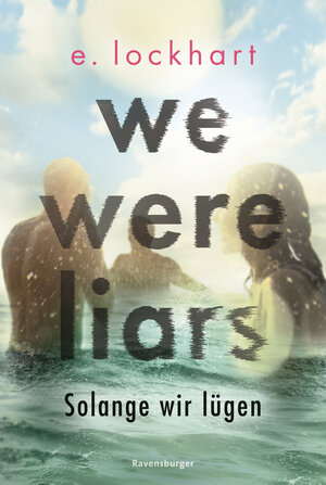Buchcover We Were Liars. Solange wir lügen. Lügner-Reihe 1 (Auf TikTok gefeierter New-York-Times-Bestseller!) | E. Lockhart | EAN 9783473586417 | ISBN 3-473-58641-2 | ISBN 978-3-473-58641-7