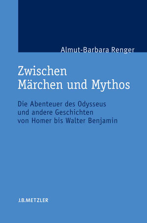 Buchcover Zwischen Märchen und Mythos | Almut-Barbara Renger | EAN 9783476000446 | ISBN 3-476-00044-3 | ISBN 978-3-476-00044-6