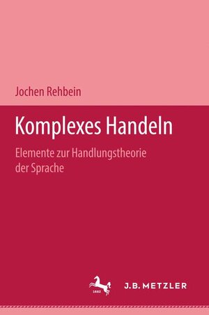 Buchcover Komplexes Handeln | Jochen Rehbein | EAN 9783476003621 | ISBN 3-476-00362-0 | ISBN 978-3-476-00362-1