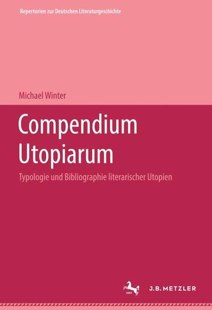 Compendium Utopiarum. Typologie und Bibliographie literarischer Utopien. Von der Antike bis zur deutschen Frühaufklärung