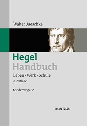 Buchcover Hegel-Handbuch: Leben – Werk – Schule | Jaeschke, Walter | EAN 9783476005021 | ISBN 3-476-00502-X | ISBN 978-3-476-00502-1