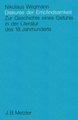 Buchcover Diskurse der Empfindsamkeit | Nickolaus Wegmann | EAN 9783476006370 | ISBN 3-476-00637-9 | ISBN 978-3-476-00637-0