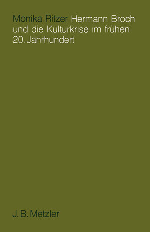 Buchcover Hermann Broch und die Kulturkrise im frühen 20. Jahrhundert | Monika Ritzer | EAN 9783476006493 | ISBN 3-476-00649-2 | ISBN 978-3-476-00649-3