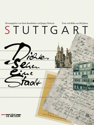 Stuttgart. Dichter sehen eine Stadt. Texte und Bilder aus 250 Jahren