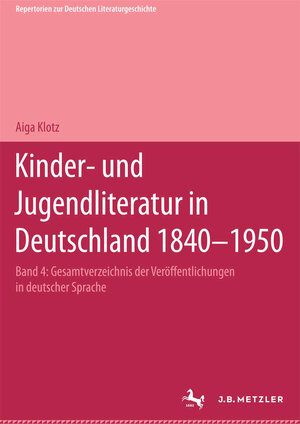 Buchcover Kinder- und Jugendliteratur in Deutschland 1840–1950 | Aiga Klotz | EAN 9783476007056 | ISBN 3-476-00705-7 | ISBN 978-3-476-00705-6