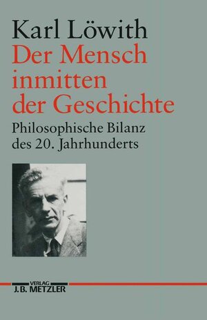 Buchcover Der Mensch inmitten der Geschichte | Karl Löwith | EAN 9783476007131 | ISBN 3-476-00713-8 | ISBN 978-3-476-00713-1
