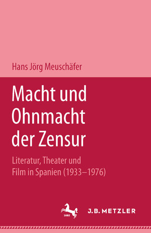 Buchcover Macht und Ohnmacht der Zensur | Hans-Jörg Neuschäfer | EAN 9783476007391 | ISBN 3-476-00739-1 | ISBN 978-3-476-00739-1