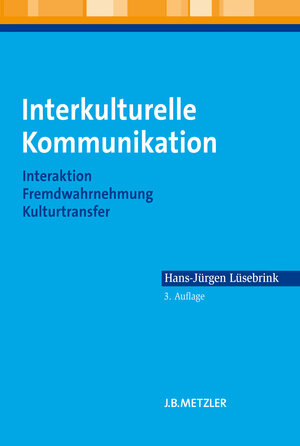 Buchcover Interkulturelle Kommunikation | Hans-Jürgen Lüsebrink | EAN 9783476007957 | ISBN 3-476-00795-2 | ISBN 978-3-476-00795-7
