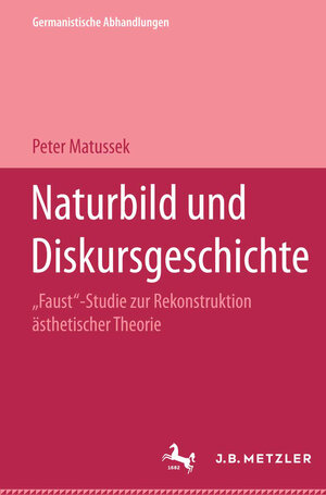 Buchcover Naturbild und Diskursgeschichte | Peter Matussek | EAN 9783476008626 | ISBN 3-476-00862-2 | ISBN 978-3-476-00862-6