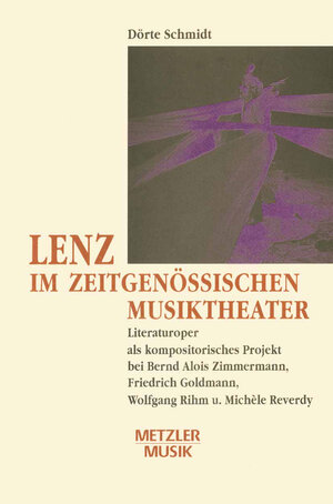 Buchcover Lenz im zeitgenössischen Musiktheater | Dörte Schmidt | EAN 9783476009326 | ISBN 3-476-00932-7 | ISBN 978-3-476-00932-6