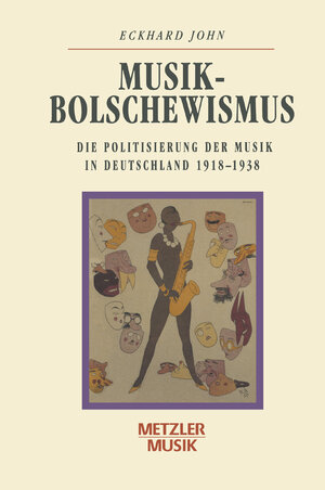 Buchcover Musikbolschewismus | Eckhard John | EAN 9783476009869 | ISBN 3-476-00986-6 | ISBN 978-3-476-00986-9