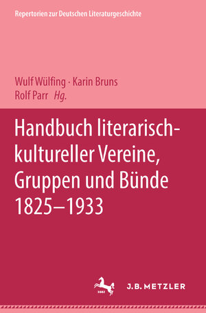 Buchcover Handbuch literarisch-kultureller Vereine, Gruppen und Bünde 1825-1933  | EAN 9783476013361 | ISBN 3-476-01336-7 | ISBN 978-3-476-01336-1