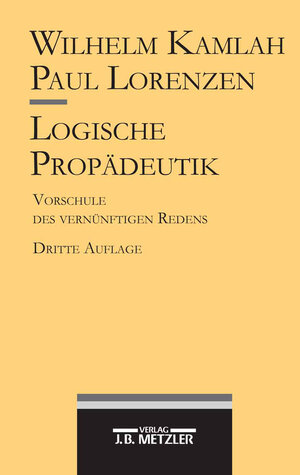 Buchcover Logische Propädeutik  | EAN 9783476013712 | ISBN 3-476-01371-5 | ISBN 978-3-476-01371-2