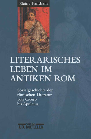 Buchcover Literarisches Leben im antiken Rom | Elaine Fantham | EAN 9783476015921 | ISBN 3-476-01592-0 | ISBN 978-3-476-01592-1