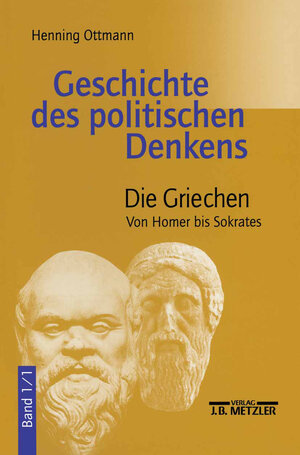 Geschichte des politischen Denkens. Die Griechen. Band 1/1. Von Homer bis Sokrates.