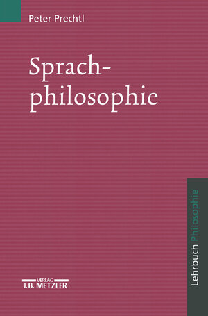 Buchcover Sprachphilosophie | Peter Prechtl | EAN 9783476016447 | ISBN 3-476-01644-7 | ISBN 978-3-476-01644-7