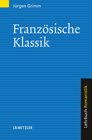 Französische Klassik: Lehrbuch Romanistik