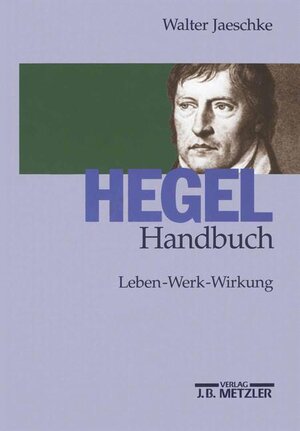 Hegel-Handbuch: Leben - Werk - Schule