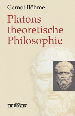 Buchcover Platons theoretische Philosophie | Gernot Böhme | EAN 9783476017659 | ISBN 3-476-01765-6 | ISBN 978-3-476-01765-9