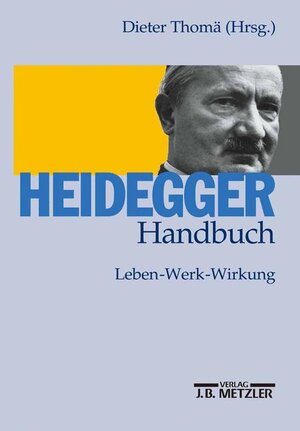 Heidegger-Handbuch: Leben - Werk - Wirkung