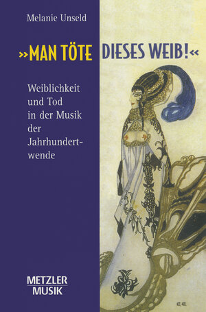 Buchcover "Man töte dieses Weib" | Melanie Unseld | EAN 9783476018090 | ISBN 3-476-01809-1 | ISBN 978-3-476-01809-0