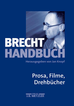 Brecht-Handbuch, 5 Bde., Bd.3, Prosa, Filme, Drehbücher