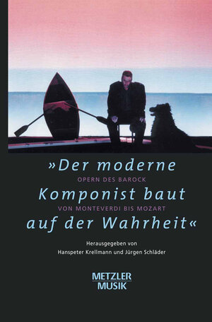 Buchcover "Der moderne Komponist baut auf der Wahrheit"  | EAN 9783476019462 | ISBN 3-476-01946-2 | ISBN 978-3-476-01946-2
