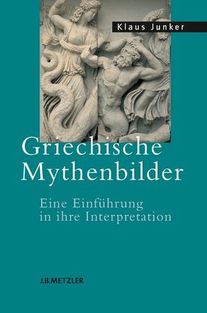 Buchcover Griechische Mythenbilder | Klaus Junker | EAN 9783476019875 | ISBN 3-476-01987-X | ISBN 978-3-476-01987-5