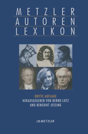 Metzler Autoren Lexikon: Deutschsprachige Dichter und Schriftsteller vom Mittelalter bis zur Gegenwart