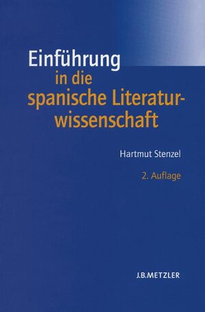 Buchcover Einführung in die spanische Literaturwissenschaft | Hartmut Stenzel | EAN 9783476020581 | ISBN 3-476-02058-4 | ISBN 978-3-476-02058-1
