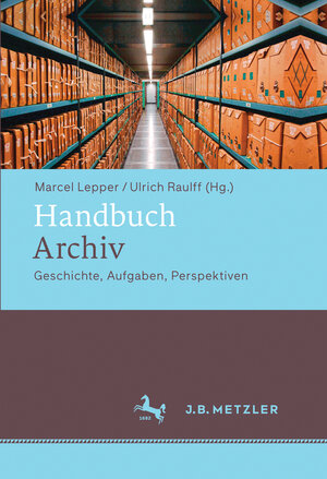 Buchcover Handbuch Archiv  | EAN 9783476020994 | ISBN 3-476-02099-1 | ISBN 978-3-476-02099-4