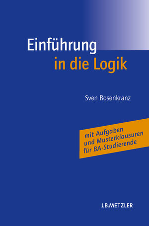Buchcover Einführung in die Logik | Helen Bohse | EAN 9783476021502 | ISBN 3-476-02150-5 | ISBN 978-3-476-02150-2