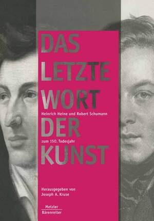 Das letzte Wort der Kunst: Heinrich Heine und Robert Schumann zum 150. Todesjahr