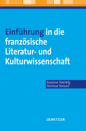 Buchcover Einführung in die französische Literatur- und Kulturwissenschaft | Susanne Hartwig | EAN 9783476021885 | ISBN 3-476-02188-2 | ISBN 978-3-476-02188-5
