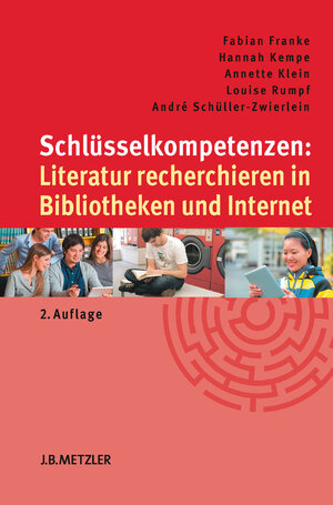 Buchcover Schlüsselkompetenzen: Literatur recherchieren in Bibliotheken und Internet | Fabian Franke | EAN 9783476025203 | ISBN 3-476-02520-9 | ISBN 978-3-476-02520-3