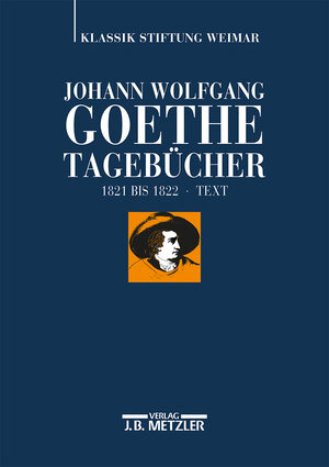 Buchcover Johann Wolfgang Goethe: Tagebücher  | EAN 9783476025326 | ISBN 3-476-02532-2 | ISBN 978-3-476-02532-6