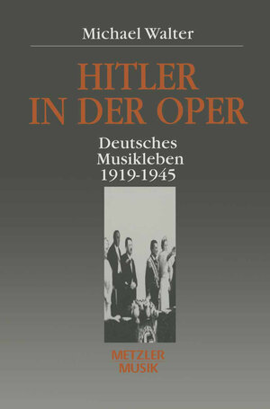 Buchcover Hitler in der Oper | Michael Walter | EAN 9783476036117 | ISBN 3-476-03611-1 | ISBN 978-3-476-03611-7