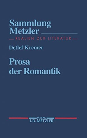 Buchcover Prosa der Romantik (Sammlung Metzler) | Kremer, Detlef | EAN 9783476039941 | ISBN 3-476-03994-3 | ISBN 978-3-476-03994-1