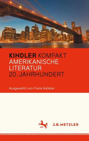 Buchcover Kindler Kompakt: Amerikanische Literatur, 20. Jahrhundert  | EAN 9783476040589 | ISBN 3-476-04058-5 | ISBN 978-3-476-04058-9