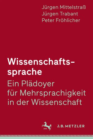 Buchcover Wissenschaftssprache - Ein Plädoyer für Mehrsprachigkeit in der Wissenschaft | Jürgen Mittelstraß | EAN 9783476043665 | ISBN 3-476-04366-5 | ISBN 978-3-476-04366-5