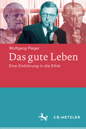 Buchcover Das gute Leben | Wolfgang Pleger | EAN 9783476044839 | ISBN 3-476-04483-1 | ISBN 978-3-476-04483-9