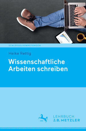 Buchcover Wissenschaftliche Arbeiten schreiben | Heike Rettig | EAN 9783476044907 | ISBN 3-476-04490-4 | ISBN 978-3-476-04490-7
